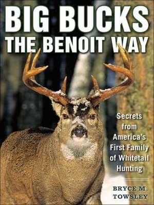 cover image of Big Bucks the Benoit Way: Secrets from America's First Family of Whitetail Hunting